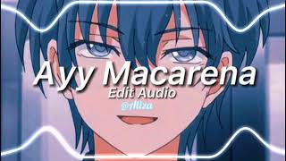 Ayy Macarena Edit Audio