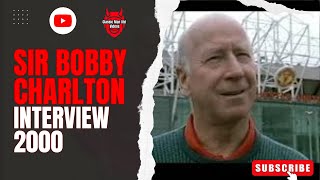 Sir Bobby Charlton Interview 2000