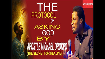The Protocol of Asking God by Apostle Michael orokpo