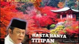 HARTA HANYA TITIPAN:KH ZAINUDDIN MZ.