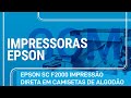 Epson SureColor F2000 - Impressão direta em camisetas de algodão