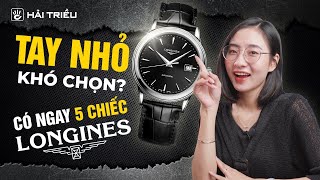 Top 5 đồng hồ dành cho Đàn Ông có cổ tay Nhỏ | LONGINES Watches