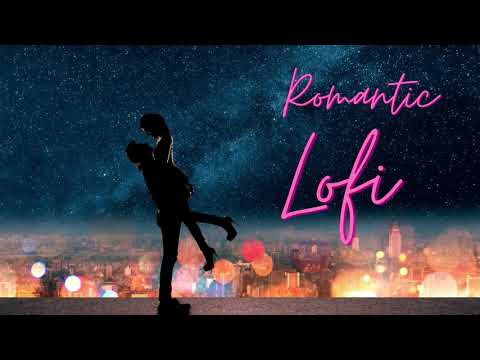 ROMANTIC | SLOW LOFI - YouTube