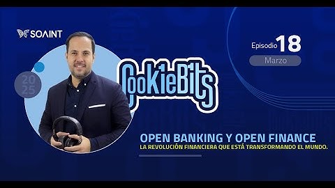 COOKIE BITS   EP 18 - Open Banking y Open Finance