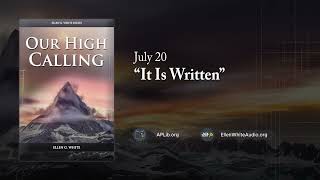 July 20 - “It Is Written” | Our High Calling