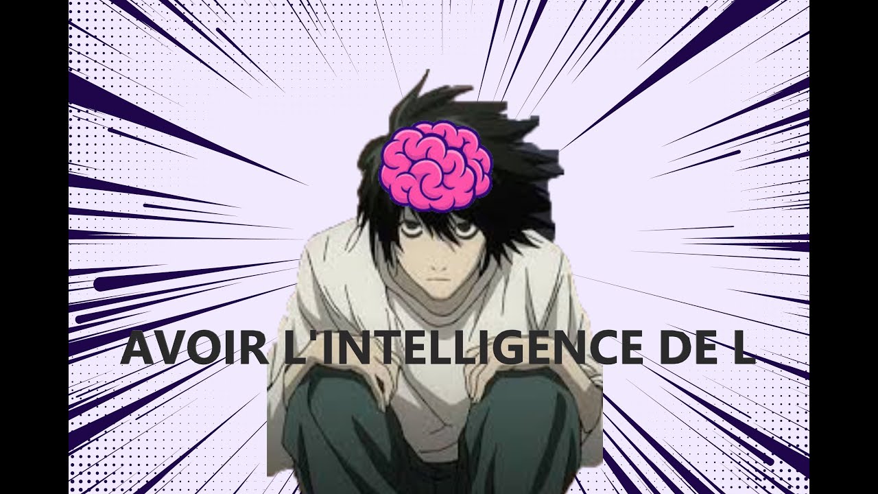 COMMENT avoir l'intelligence de L (Death note) !?!?!? - YouTube