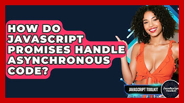 How Do JavaScript Promises Handle Asynchronous Code? - JavaScript Toolkit