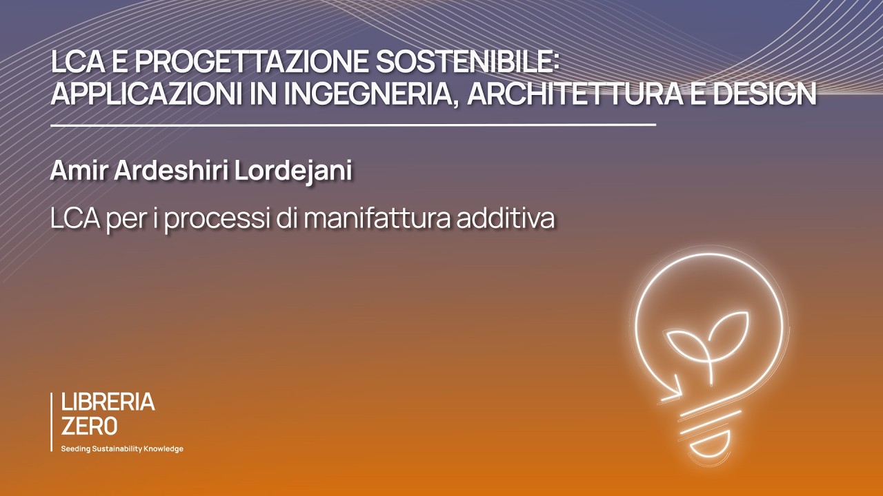 LCA per i processi di manifattura additiva (Amir Ardeshiri Lordejani)