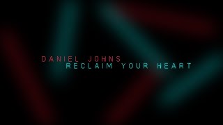 Video thumbnail of "Daniel Johns - Reclaim Your Heart (Official Lyric Video)"