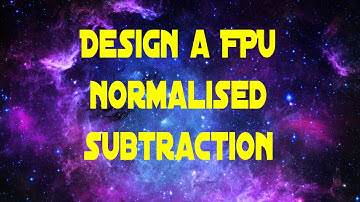 Design a Floating Point Adder Subtractor - Normalised Subtraction