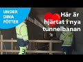 Välkommen in till hjärtat i nya tunnelbanan - Under dina fötter - Avsnitt 3