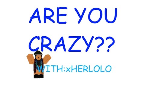 Roblox Are You Crazy Conor Maynard W Xherlolo Youtube - crazy roblox song id