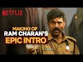 Making Of Ram Charan S ICONIC Intro Ft S S Rajamouli RRR Behind Beyond Netflix India Making Of Ram Charan S ICONIC Intro Ft S S Rajamouli RRR Behind Beyond Netflix India