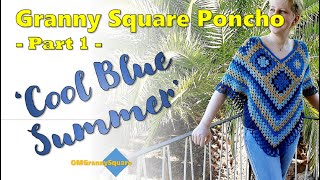 Crochet Tutorial  How to crochet this 'Cool Blue Summer' Granny Square Poncho  PART 1