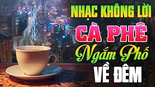 Nhạc Không Lời Ngắm Toàn Cảnh Phố Đêm Từ Trên Cao | Hòa Tấu Rumba Guitar Nhạc Cafe Buổi Tối Thư Giãn