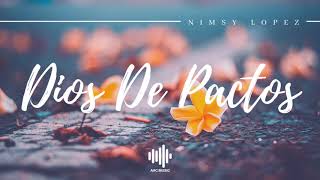 Dios De Pactos - Nimsy Lopez chords