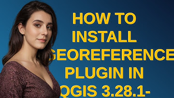 Gis: How to install georeferencer plugin in QGIS 3.28.1-Firenze?