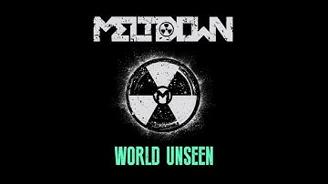 MELTDOWN - World Unseen (Official)