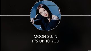 Moon Sujin – It’s Up To You [HAN ROM ENG] LYRICS