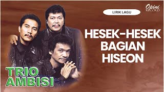Trio Ambisi - Hesek Hesek Bagian Niseon (Video Lirik)