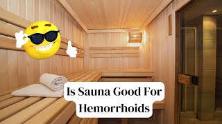 Is Sauna Good For Hemorrhoids