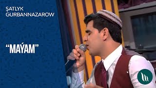 Şatlyk Gurbannazarow - Maýam | 2019 Resimi