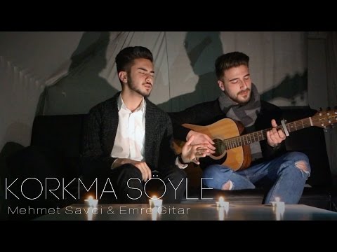 Mehmet Savci & Emre Gitar - Korkma Söyle (Cover)