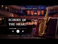 Echoes of the Heart | Romantic Saxophone &amp; Orchestral Symphony