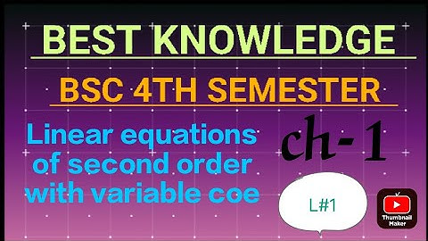 Linear equations of second order with variable coefficient |Bsc 4th sem maths | Ch-1