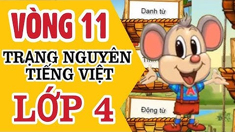 Tiếng Việt | Trạng Nguyên Tiếng Việt Lớp 4 Vòng 11 | Năm Học 2018 - 2019 | Kênh Tiểu Học