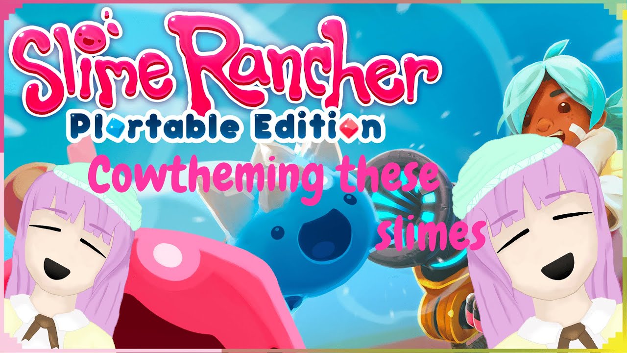 Slime Rancher | Cowtheming these slimes - YouTube