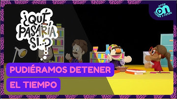 ¿Qué pasaría si...? Pudiéramos detener el tiempo I Once Niñas y Niños