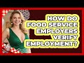 How Do Food Service Employers Verify Employment? - Food Service Jobs