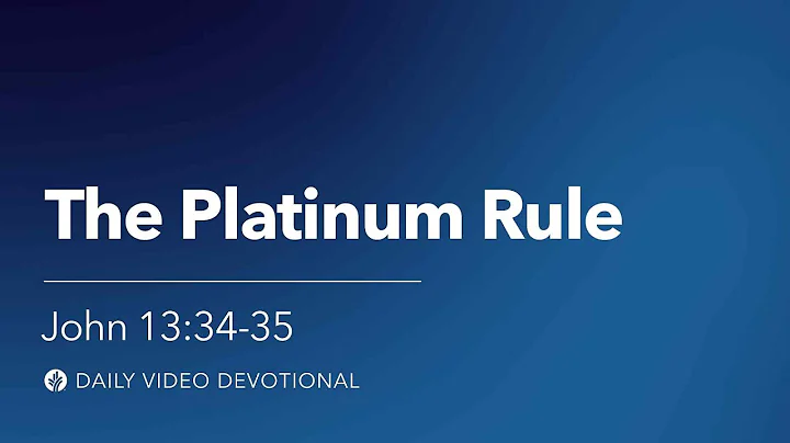 The Platinum Rule | John 13:34-35 | Our Daily Bread Video Devotional