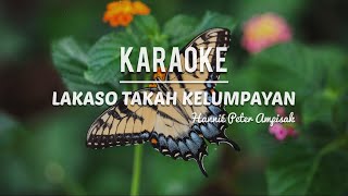 KARAOKE • Lakaso Takah Kelumpayan - Hannie Peter Ampisah