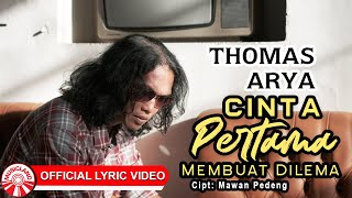 Thomas Arya - Cinta Pertama Membuat Dilema [ Lyric Video HD]