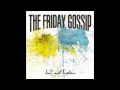 The Friday Gossip - Take Me Home
