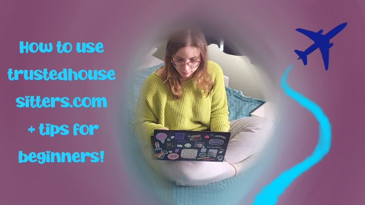 How to Get Started Housesitting + Helpful Tips!