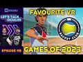 Our Favourite VR Games of 2023, Racket Club Impressions &amp; More - LTO 115