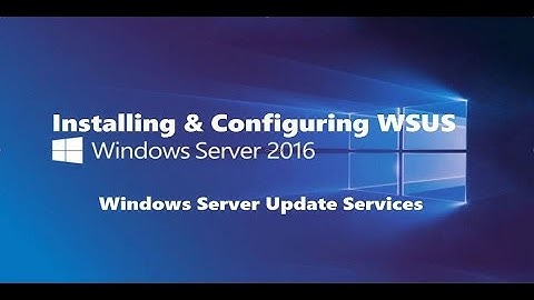2016 TESTLAB 3 : Implement WSUS in SERVER 2016 first time, everytime!