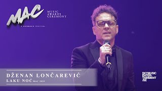 Dženan Lončarević - Laku Noć #MAC 2023