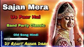 Sajan Mera Us Paar Hai - Band Party Classic Old Song - Dj Rohit Ahwa Dang