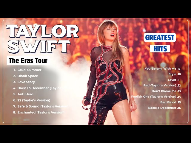 TAYLOR SWIFT Greatest Hits Full Album 2024 - TAYLOR SWIFT THE ERAS TOUR 2024 class=