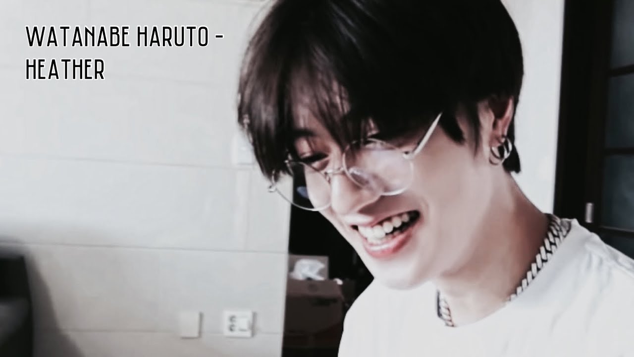 Watanabe Haruto - Heather [FMV] Try to not fall in love