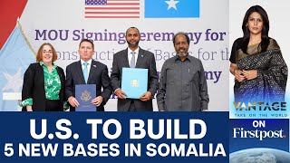 US Building 5 New Bases in Somalia | Who is the Target? | Vantage with Palki Sharma