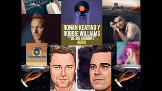 Ronan Keating y Robbie Williams - The Big Goodbye (El gran adiós)