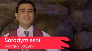 Bezirgen Charyyew - Soradym seni | 2022 Resimi