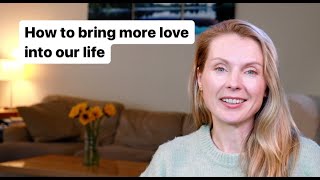 How to bring more love into our life. Powerful technique.