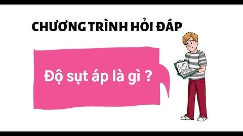 KIẾN THỨC TƯỚI ASOP: ĐỘ SỤT ÁP LÀ GÌ?