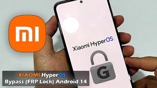 Xiaomi Hyperos - Android 14 Bypass Google Account Frp Lock 2024